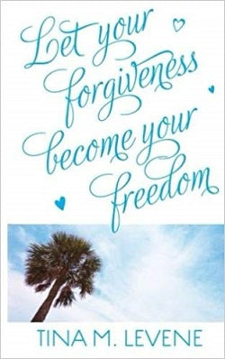 Let your forgiveness become your freedom